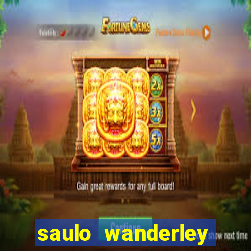 saulo wanderley filho fortuna